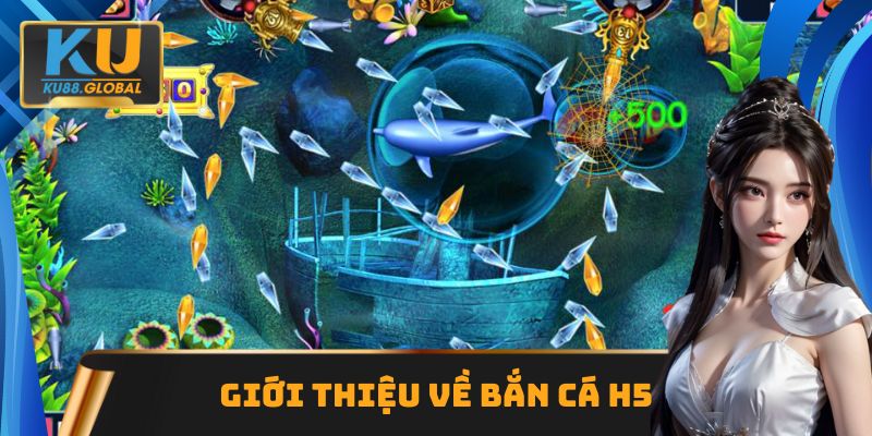 Bắn cá H5 - Thỏa mãn đam mê, rinh thưởng tức thời trên Ku88 1 Bắn cá H5 rất được săn đón