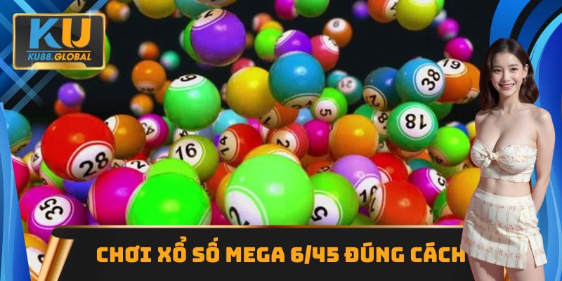 Xổ số Mega 6/45 Ku88 - Tìm hiểu cách chơi và mẹo săn thưởng 2 Chỉ dẫn cách chơi Mega 6/45 đúng chuẩn
