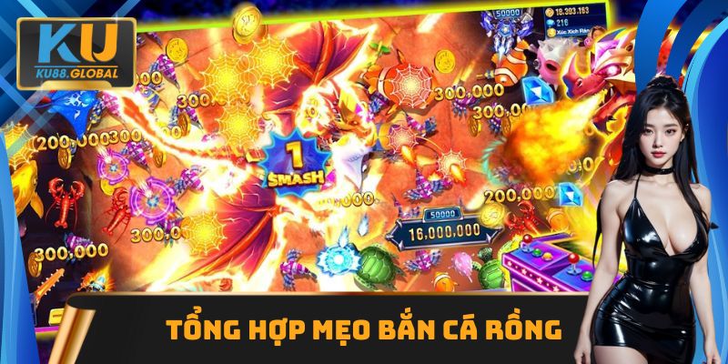 Mẹo Bắn Cá Rồng hữu ích, săn thưởng tức thì trên Ku88 2 Mẹo Bắn Cá Rồng hiệu quả từ chuyên gia