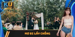 Mơ đi lấy chồng - Giải mã giấc mộng với những con số may mắn