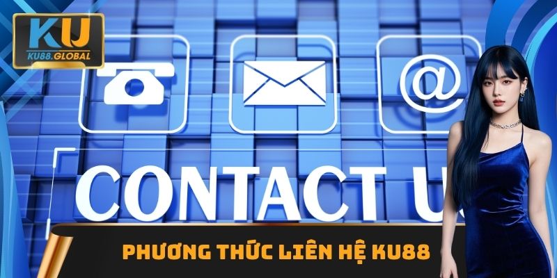 Liên Hệ Ku88 - Hỗ Trợ 24/7 Để Giải Quyết Mọi Vấn Đề 2 Phương thức liên hệ Ku88 sử dụng phổ biến